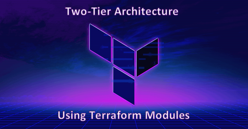 Terraform: Deploying Two-Tier Architecture with Modules | by Jodiann ...