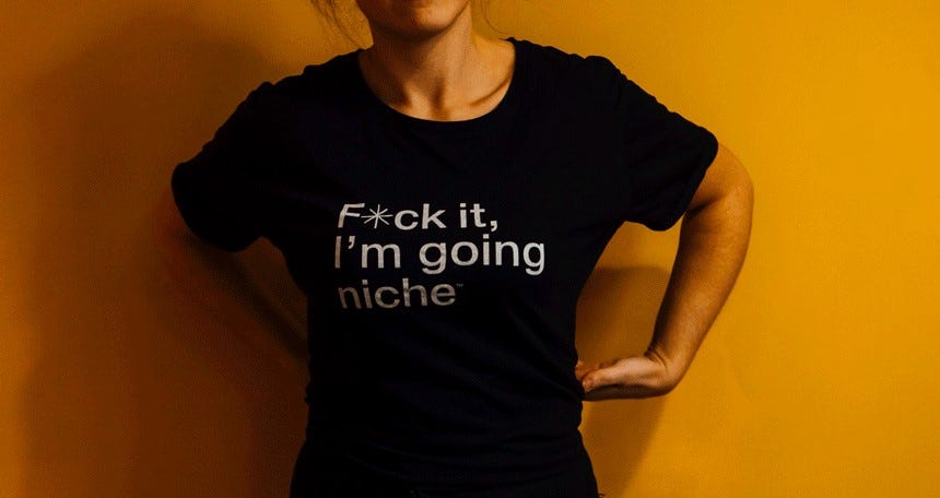 F*ck it, I'm going niche!. I am a bit obsessed with this t-shirt… | by  Rachael Cumberland-Dodd | Medium
