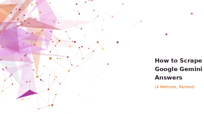 How to Scrape Google Gemini Answers (4 Methods, Ranked)