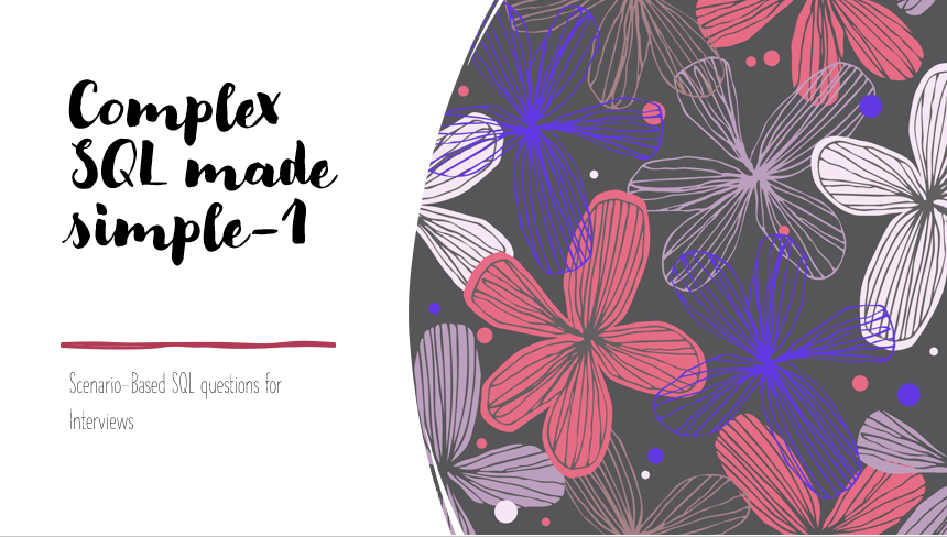 Complex SQL made simple-1. Scenario-Based SQL questions for… | by ...
