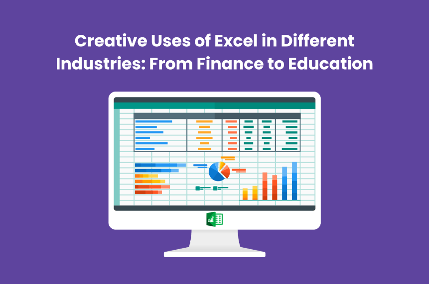 Creative Uses of Excel in Different Industries From Finance to