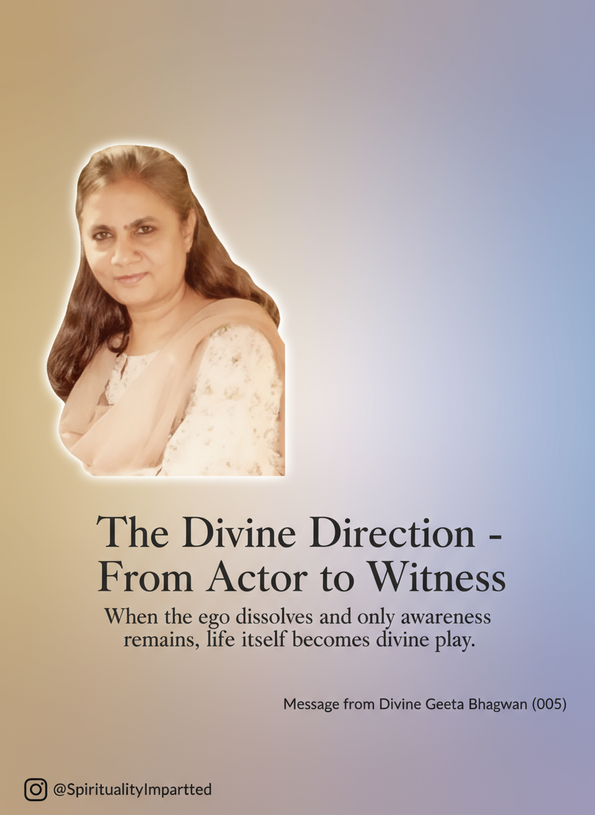 🌼 The Divine Direction — From Actor to Witness