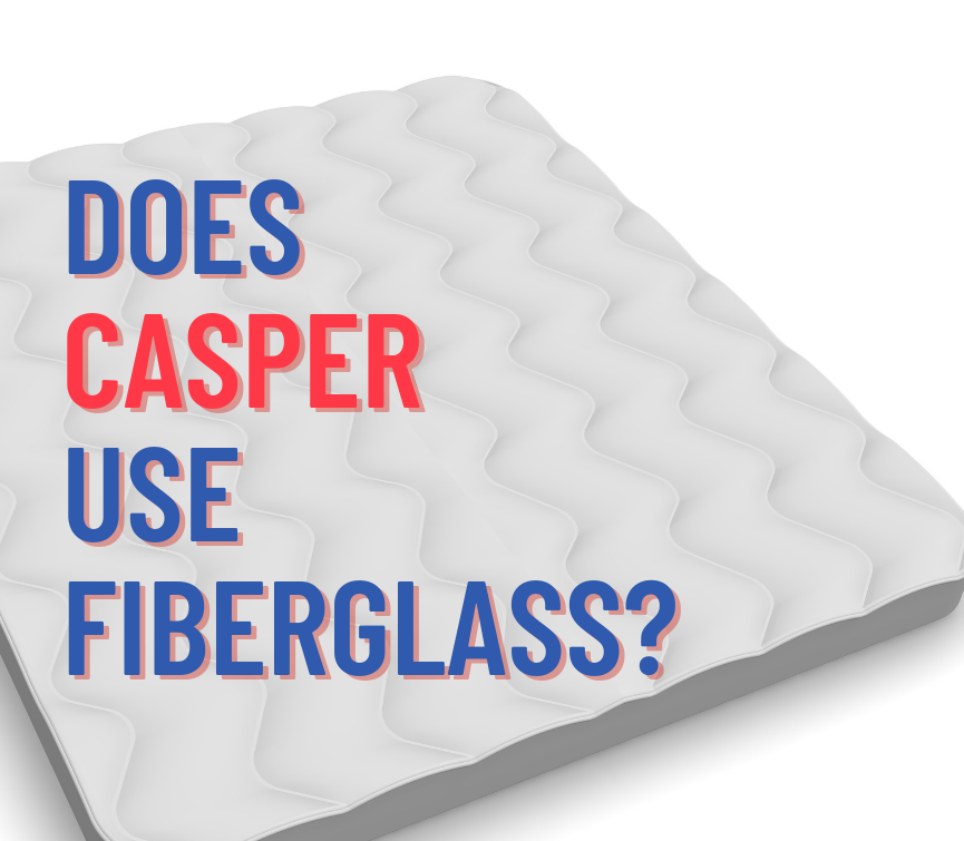 Do Casper Mattresses Have Fiberglass? by Max Matrix Software Reviewer & Gamer Medium