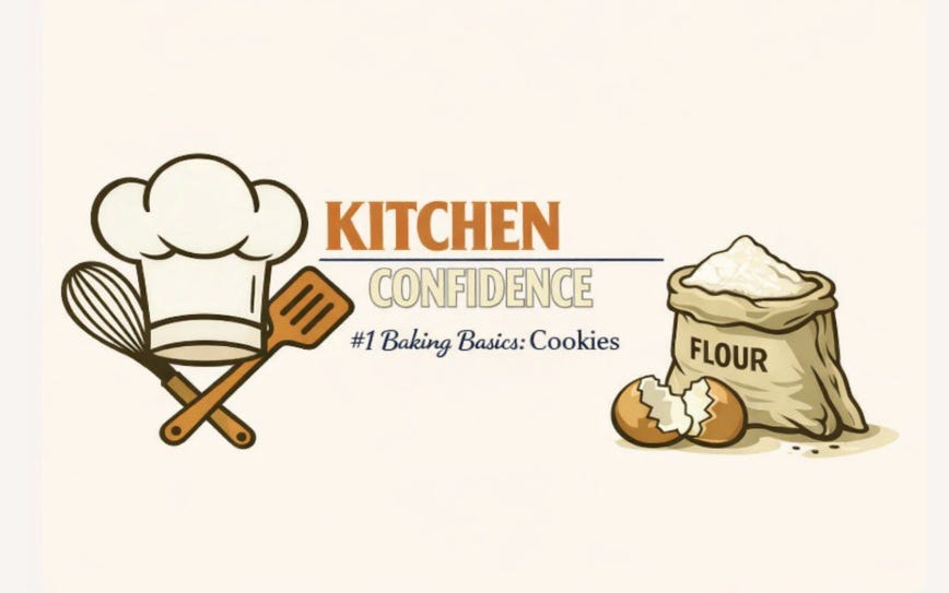Kitchen Confidence #1 — Baking Basics: Cookies
