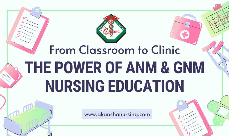 From Classroom to Clinic: The Power of ANM & GNM Nursing Education