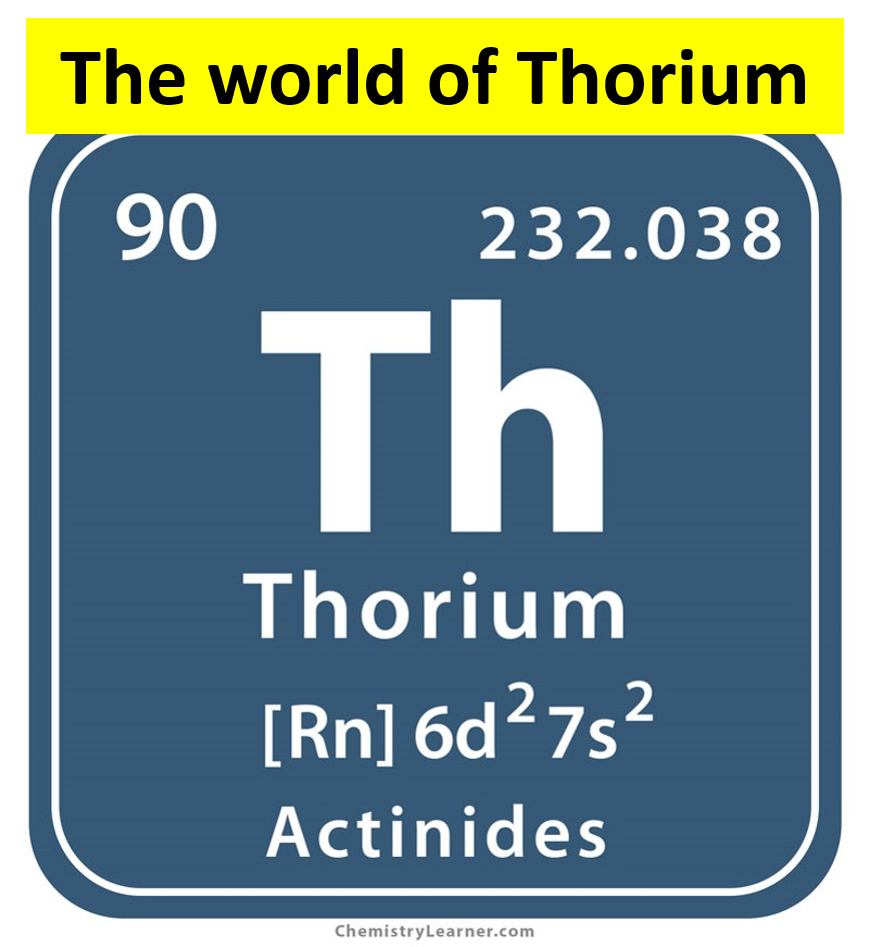 The world of Thorium. Thorium is a misunderstood metal. | by Vineeth ...