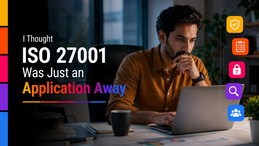 I Thought ISO 27001 Was Just an Application Away