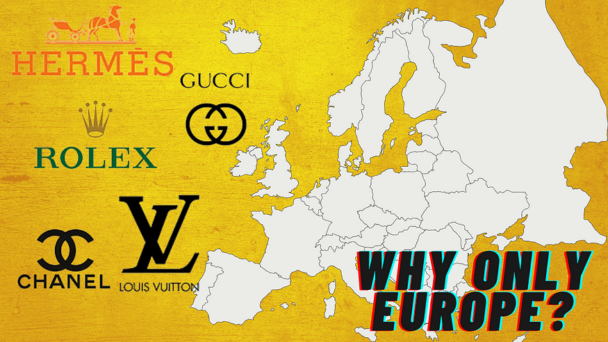 Why ALL Luxury Brand are from EUROPE?, by SnowBall