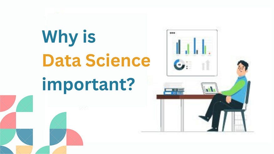 Why is Data Science important?. Data science, in today’s world, is very ...