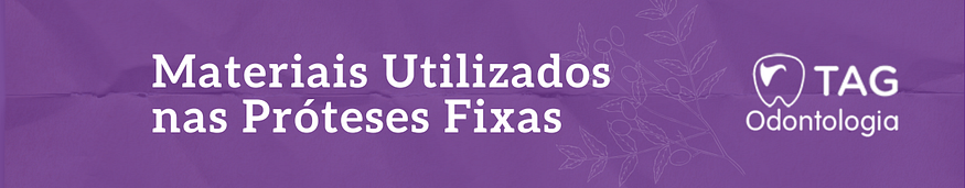 Materiais Utilizados nas Próteses Fixas