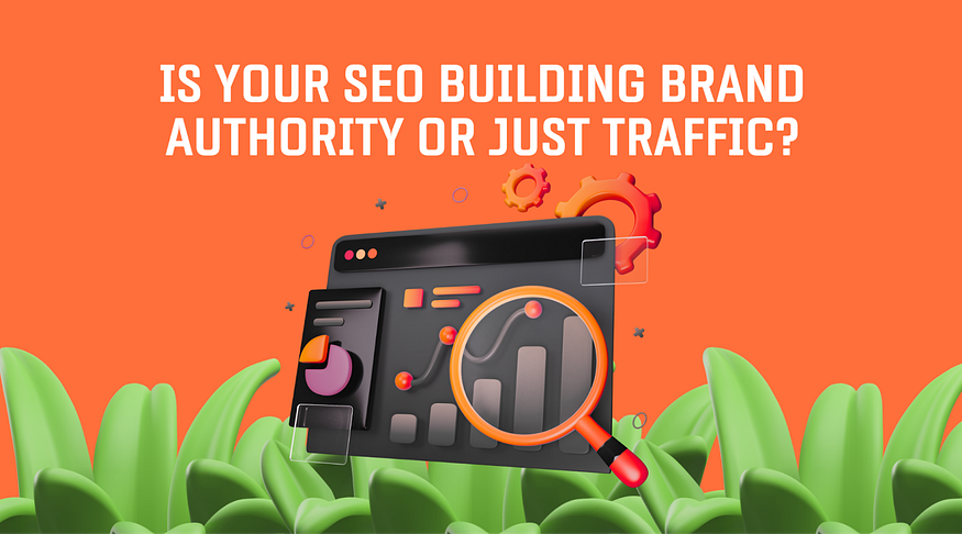 آیا سئوی شما اعتبار برند را افزایش می‌دهد یا فقط ترافیک ایجاد می‌کند؟