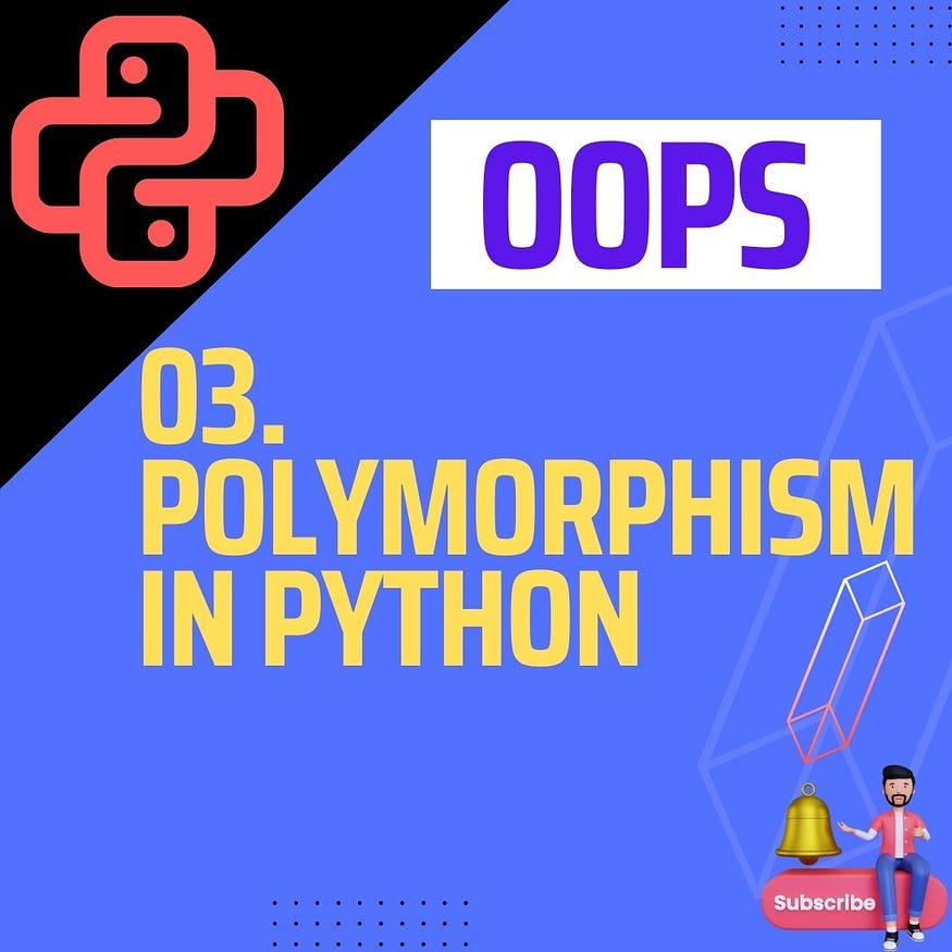 OOPs (03. Polymorphism). Python Series For Free, the link is… | by ...