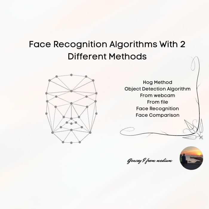 Face Recognition Algorithms With 2 Different Methods