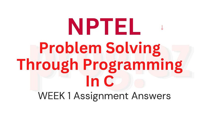 nptel-assignment-answers/problem-solving-through-programming-in-c/week ...