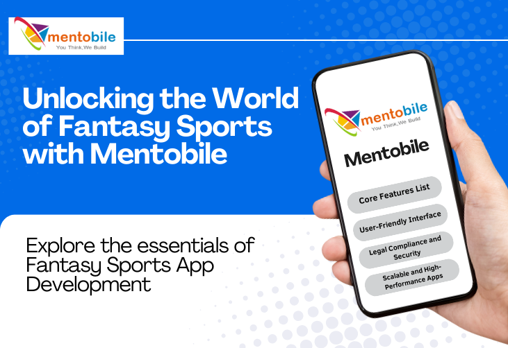 Unlocking the World of Fantasy Sports with Mentobile: Your Ultimate Fantasy Sports App Development Partner