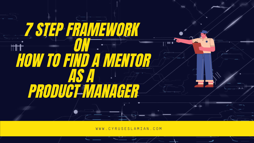 How to Find a Mentor as a Product Manager (7 Step Framework) | by Cyrus ...