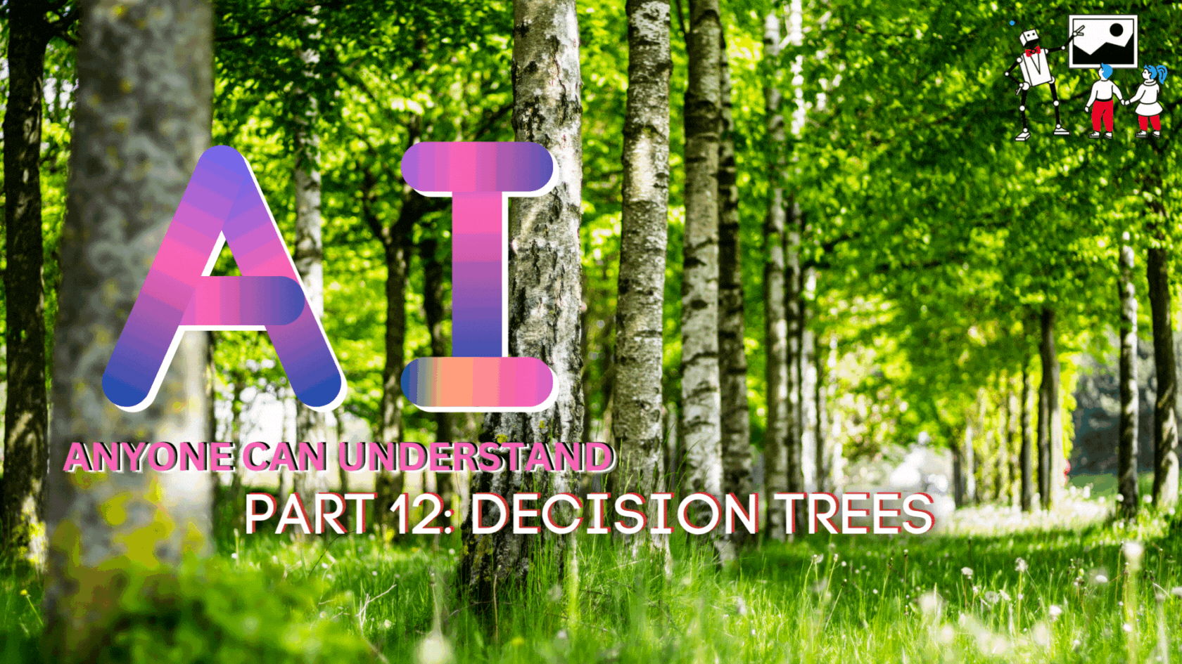 AI Anyone Can Understand: Part 12 — Decision Trees
