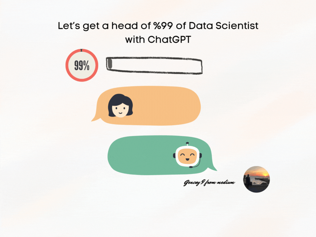 Let’s Get a Head of %99 of Data Scientist With ChatGPT!