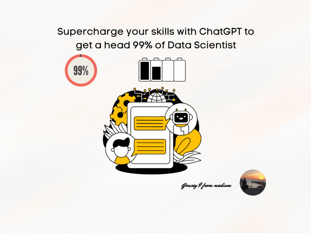 Supercharge Your Skills With ChatGPT To Get a Head 99% Of Data Scientist