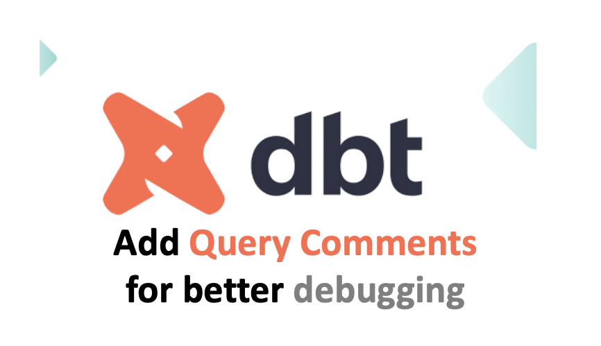 [DBT] Add Query comments for better debugging [Tip-3]