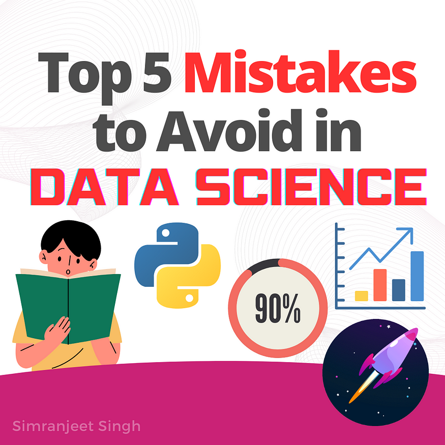 Avoid These Top 5 Mistakes in Data Science Projects