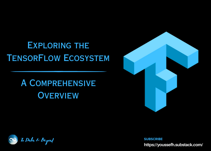 Exploring the TensorFlow Ecosystem: A Comprehensive Overview