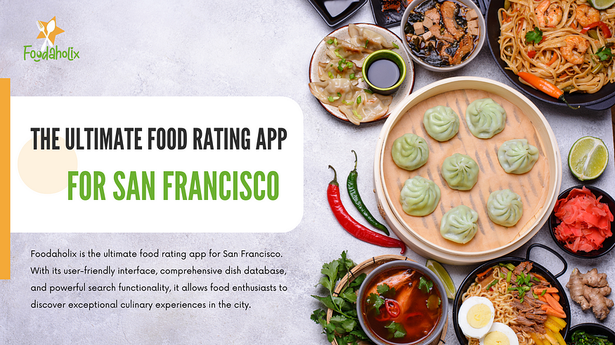 Foodaholix: The Ultimate Food Rating App for San Francisco
