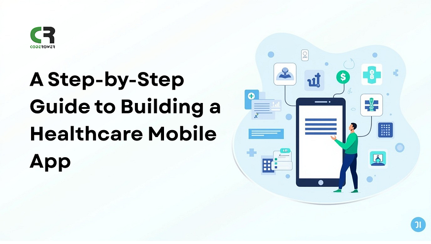 A Step-by-Step Guide to Building a Healthcare Mobile App