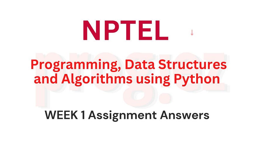 nptel-assignment-answers/programming-dsa-using-python/week-01.md at ...
