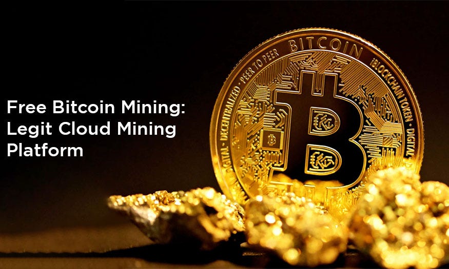 Free Bitcoin Mining Legit Cloud Mining Platform by kafka mining Medium