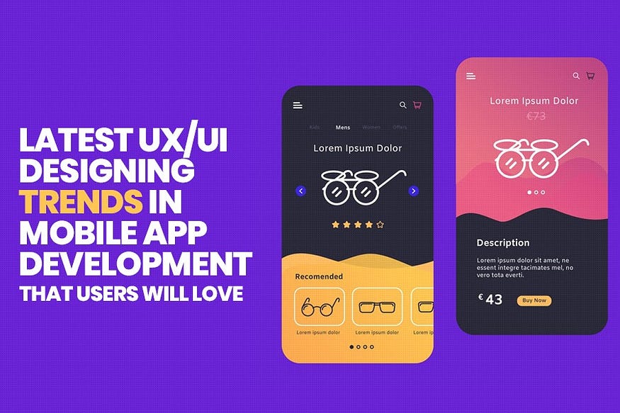 Latest UX/UI Designing Trends in Mobile App Development in 2021… – Towards  AI