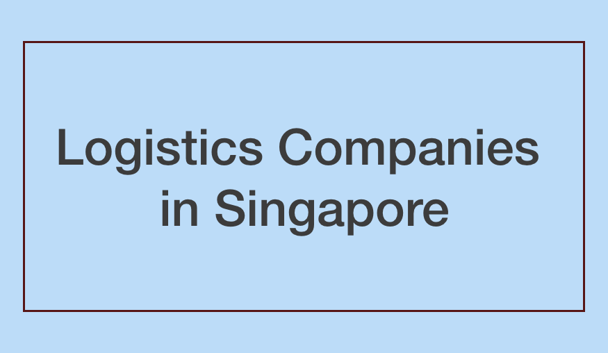 Logistics Companies in Singapore. A comprehensive guide to the best