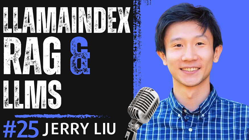 Jerry Liu on Mastering AI: Unpacking RAG and the Future of Multimodal Models