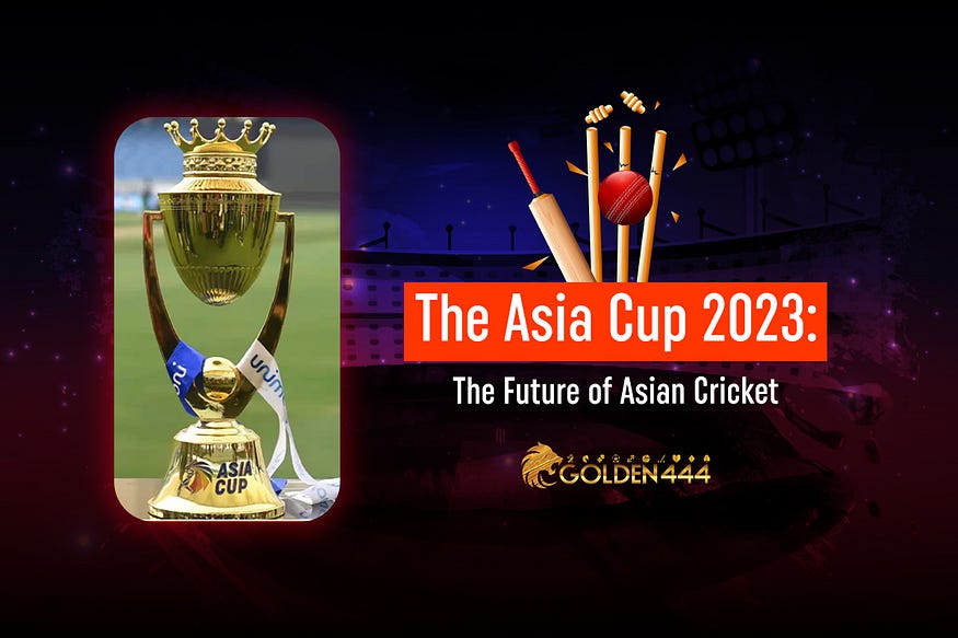 The Asia Cup 2023: The Future of Asian Cricket