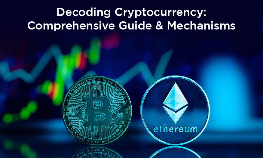 Decoding Cryptocurrency: Comprehensive Guide & Mechanisms  by James 