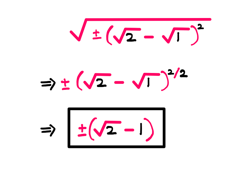 How To Simplify This Radical — A whiteboard style illustration that shows the following solution: √+-(√2 − 1)² = +-(√2 − 1)^(2/2) = +-(√2 − 1)