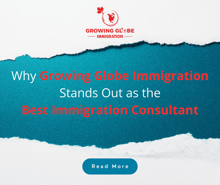 Why Growing Globe Immigration Stands Out as the Best Immigration Consultant best immigration consultant