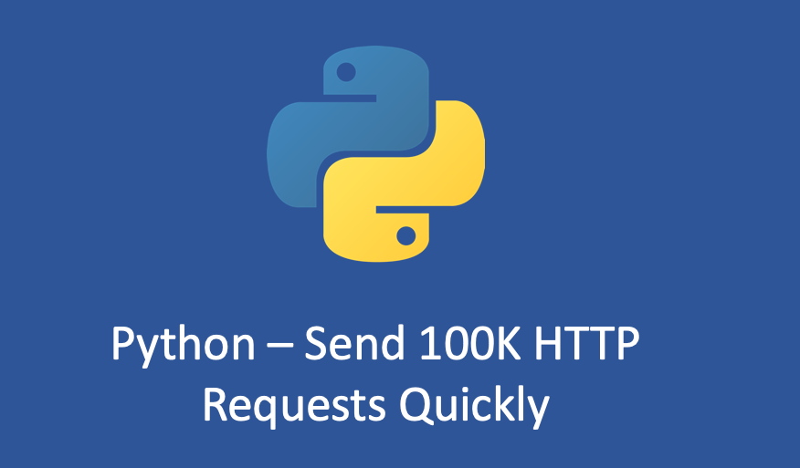 Python — How to Send 100K Requests Quickly? | by Tony | Geek Culture ...