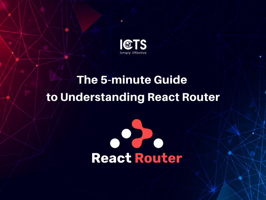 The 5Minute Guide To Understanding React Router by ICTS Custom