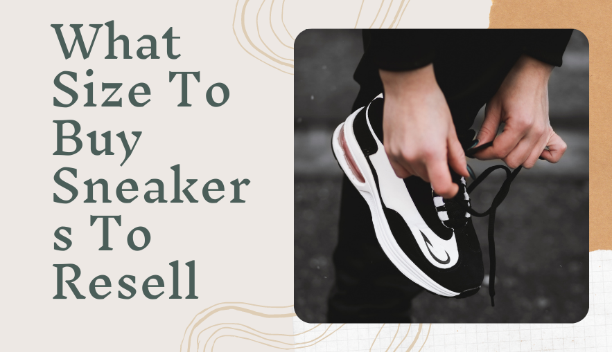 What Size To Buy Sneakers To Resell | by Larry N. Mossman | Medium