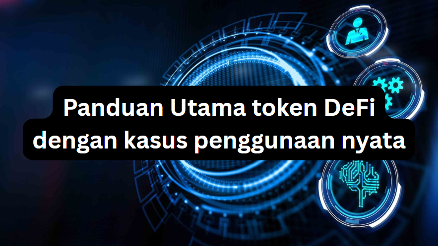 Panduan Utama token DeFi dengan kasus penggunaan nyata