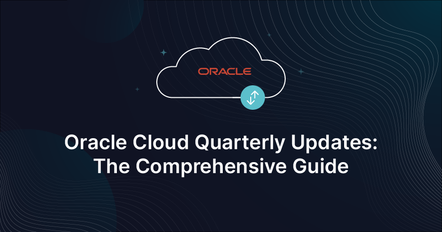 Oracle Cloud Quarterly Updates: The Comprehensive Guide | by Opkey | Medium