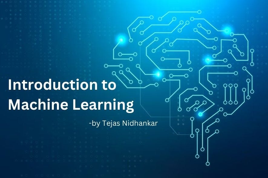 Introduction to Machine Learning. To begin with, let us first ...