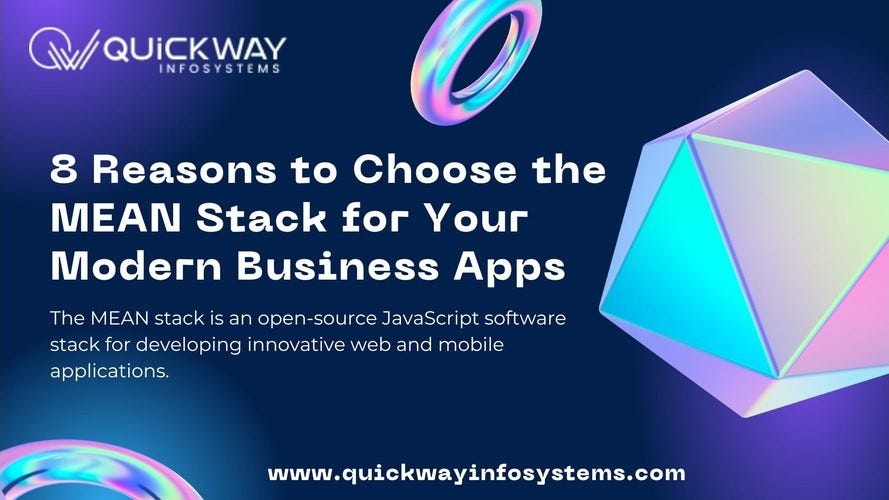 8 Reasons to Choose the MEAN Stack for Your Modern Business Apps | by ...