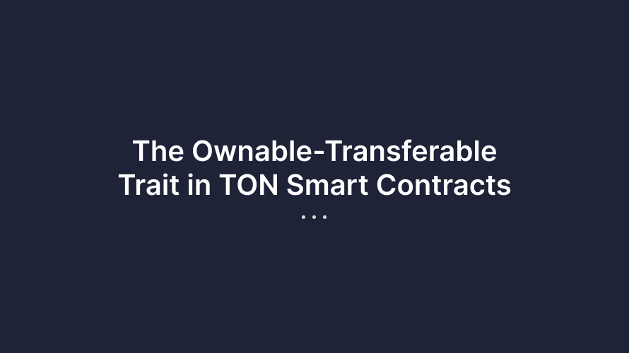 The Ownable-Transferable Trait in TON Smart Contracts