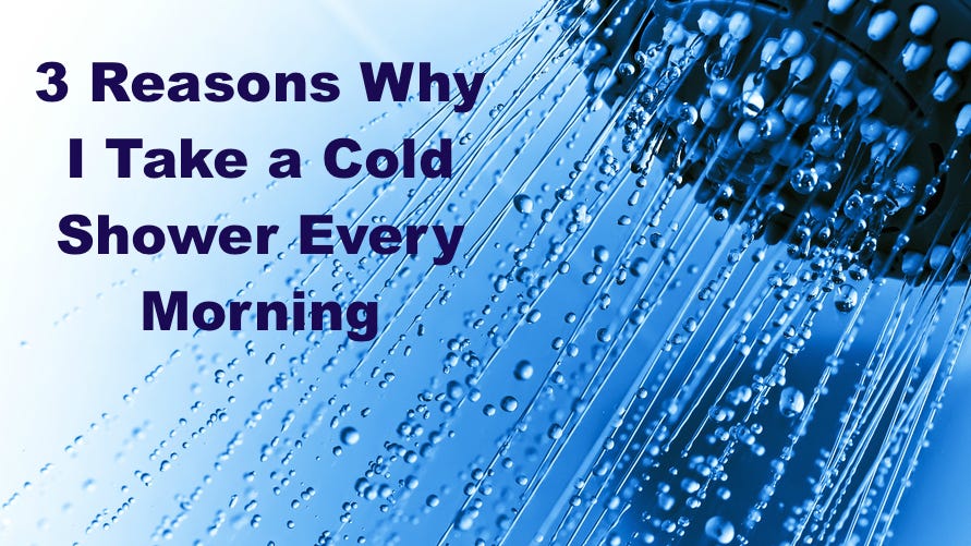 3 Reasons Why I Take a Cold Shower Every Morning by Jake Heilbrunn