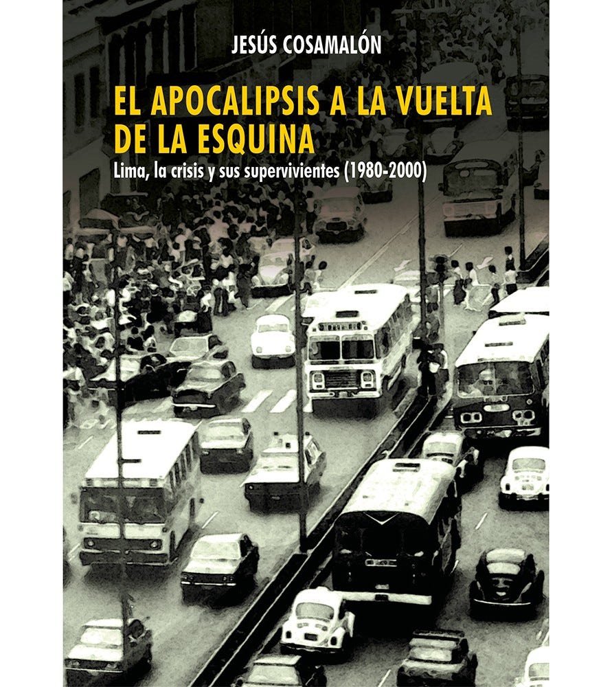 Lima: trabajo informal y Estado débil. Reseña de 'El apocalipsis a la  vuelta de la esquina. Lima, la crisis y sus supervivientes (1980–2000)'  (2018)., by Ivan Ramírez Zapata