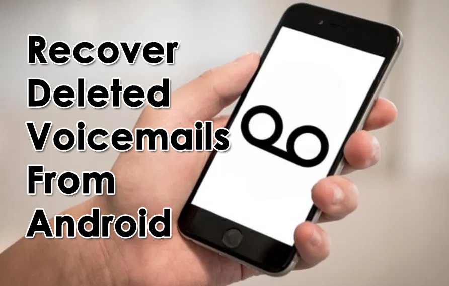 effective-ways-to-recover-deleted-voicemails-from-android-by-kim