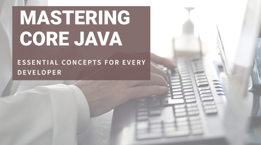 Mastering Core Java: Essential Concepts for Every Developer | by Ednue ...