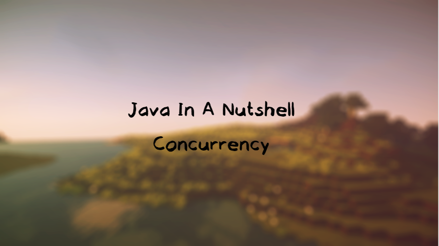 Java In A Nutshell — Concurrency. Introduction by Alexanderkilroy